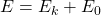 E=E_k+E_0