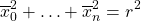 \begin{equation*} \overline{x}_0^2+\ldots+\overline{x}_n^2=r^2\end{equation*}