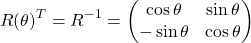 \begin{equation*} R(\theta)^T=R^{-1}=\begin{pmatrix}\cos \theta & \sin\theta\\ -\sin\theta & \cos\theta\end{pmatrix} \end{equation*}