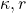 \kappa, r