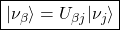 \boxed{\vert \nu_\beta\rangle=U_{\beta j}\vert \nu_j\rangle}