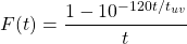 \[F(t)=\dfrac{1-10^{-120t/t_{uv}}}{t}\]