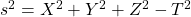 s^2=X^2+Y^2+Z^2-T^2