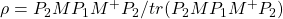 \rho=P_2MP_1M^+P_2/tr(P_2MP_1M^+P_2)