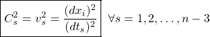 \boxed{C_s^2=v_s^2=\dfrac{(dx_i)^2}{(dt_s)^2}}\;\;\forall s=1,2,\ldots,n-3