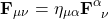 \[ \mathbf{F}_{\mu\nu}=\eta_{\mu \alpha}\mathbf{F}^{\alpha}_{\;\; \nu}\]