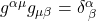 g^{\alpha\mu}g_{\mu \beta}=\delta^{\alpha}_{\; \beta}