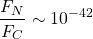 \[\dfrac{F_N}{F_C}\sim 10^{-42}\]