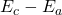 E_c-E_a