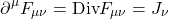 \begin{equation*} \partial^\mu F_{\mu\nu}=\mbox{Div} F_{\mu\nu}=J_\nu\end{equation*}