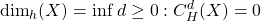 \begin{equation*} \tcboxmath{\mbox{dim}_h(X)=\mbox{inf}\left{d\geq 0: C_H^d(X)=0\right}} \end{equation*}