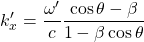 \[ k'_x=\dfrac{\omega'}{c}\dfrac{\cos\theta-\beta}{1-\beta\cos\theta}\]