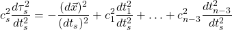 \begin{equation*} c_s^2\dfrac{d\tau_s^2}{dt_s^2}=-\dfrac{(d\vec{x})^2}{(dt_s)^2}+c_1^2\dfrac{dt_1^2}{dt_s^2}+\ldots+c_{n-3}^2\dfrac{dt_{n-3}^2}{dt_s^2}\end{equation*}