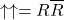 \[\uparrow\uparrow=R\overline{R}\]