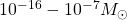 10^{-16}-10^{-7}M_\odot