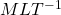 MLT^{-1}