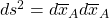 ds^2=d\overline{x}_Ad\overline{x}_A