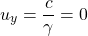 \[ u_y=\dfrac{c}{\gamma}=0\]