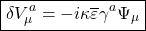 \[\boxed{\delta V_\mu^a=-i\kappa \overline{\varepsilon}\gamma^a\Psi_\mu}\]