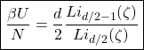 \begin{equation*} \boxed{\dfrac{\beta U}{N}=\dfrac{d}{2}\dfrac{Li_{d/2-1}(\zeta)}{Li_{d/2}(\zeta)}} \end{equation*}