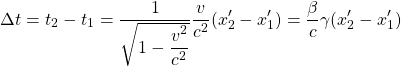 \[ \Delta t= t_2-t_1=\dfrac{1}{ \sqrt{1-\dfrac{v^2}{c^2}}}\dfrac{v}{c^2}(x'_2-x'_1)=\dfrac{\beta}{c}\gamma (x'_2-x'_1)\]