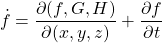 \begin{equation*} \dot{f}=\dfrac{\partial(f,G,H)}{\partial(x,y,z)}+\dfrac{\partial f }{\partial t} \end{equation*}
