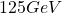 125 GeV
