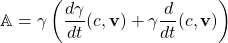 \[ \mathbb{A}=\gamma \left(\dfrac{d\gamma}{dt} (c, \mathbf{v}) +\gamma \dfrac{d}{dt}(c,\mathbf{v})\right)\]