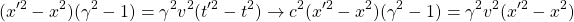 \[ (x'^2-x^2)(\gamma ^2-1)= \gamma ^2v^2(t'^2-t^2) \rightarrow c^2(x'^2-x^2)(\gamma ^2-1)= \gamma ^2v^2(x'^2-x^2)\]