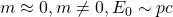 m\approx 0, m\neq 0, E_0\sim pc
