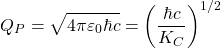 \[Q_P=\sqrt{4\pi\varepsilon_0\hbar c}=\left(\dfrac{\hbar c}{K_C}\right)^{1/2}\]