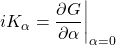 iK_\alpha=\dfrac{\partial G}{\partial \alpha}\bigg| _{\alpha=0}