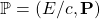 \[ \mathbb{P}=(E/c,\mathbf{P})\]