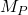 M_P