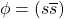 \phi=(s\overline{s})