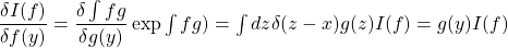 \dfrac{\delta I(f)}{\delta f(y)}=\dfrac{\delta\int fg}{\delta g(y)}\exp \int fg)=\int dz \delta (z-x)g(z)I(f)=g(y)I(f)