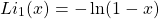 \[Li_1(x)=-\ln (1-x)\]
