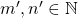 m', n' \in \mathbb{N}