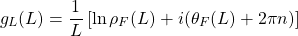 \[g_L(L)=\dfrac{1}{L}\left[\ln\rho_F(L)+i(\theta_F(L)+2\pi n)\right]\]