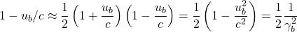 1-u_b/c\approx \dfrac{1}{2}\left(1+\dfrac{u_b}{c}\right)\left(1-\dfrac{u_b}{c}\right)=\dfrac{1}{2}\left(1-\dfrac{u_b^2}{c^2}\right)=\dfrac{1}{2}\dfrac{1}{\gamma_b^2}