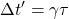 \Delta t'=\gamma \tau