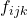 f_{ijk}