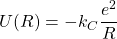 U(R)=-k_C\dfrac{e^2}{R}