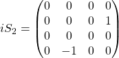 iS_2=\begin{pmatrix}0 & 0 & 0& 0\\ 0 & 0 & 0 & 1\\ 0 & 0 & 0 & 0\\ 0 & -1 & 0 & 0\end{pmatrix}