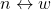 n\leftrightarrow w