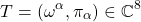 \begin{equation*} T=\left(\omega^\alpha,\pi_\alpha\right)\in \mathbb{C}^8\end{equation*}