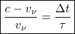 \[ \boxed{\dfrac{c - v_\nu }{v_\nu}=\dfrac{\Delta t}{\tau}} \]