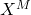 X^M