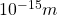 10^{-15}m