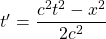 t'=\dfrac{c^2t^2-x^2}{2c^2}